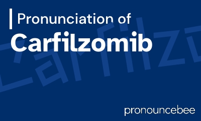 how to pronounce carfilzomib feature image