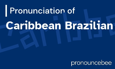 how to pronounce caribbean-brazilian feature image