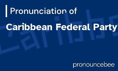 how to pronounce caribbean-federal-party feature image