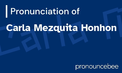 how to pronounce carla-mezquita-honhon feature image