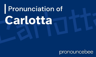 how to pronounce carlotta feature image