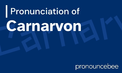 how to pronounce carnarvon feature image