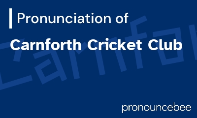 how to pronounce carnforth-cricket-club feature image
