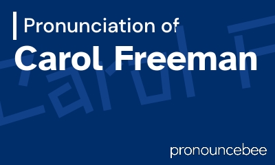 how to pronounce carol-freeman feature image