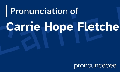 how to pronounce carrie-hope-fletcher feature image