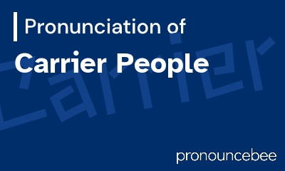 how to pronounce carrier-people feature image