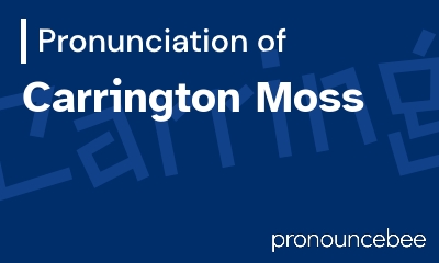 how to pronounce carrington-moss feature image