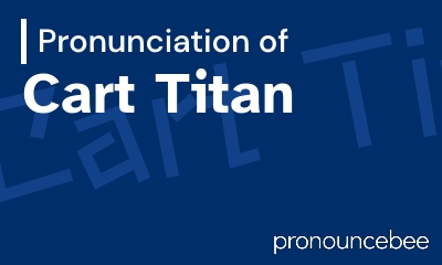 how to pronounce cart-titan feature image