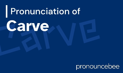 how to pronounce carve feature image