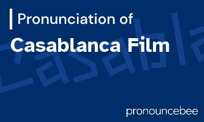how to pronounce casablanca-film feature image
