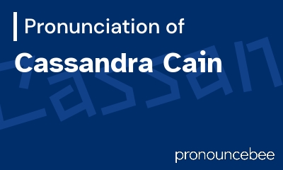 how to pronounce cassandra-cain feature image
