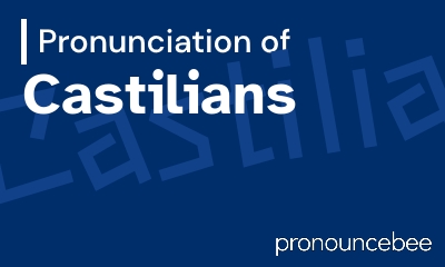 how to pronounce castilians feature image