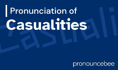 how to pronounce casualities feature image