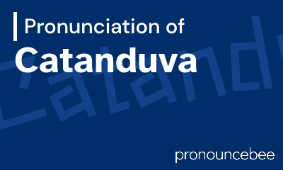 how to pronounce catanduva feature image