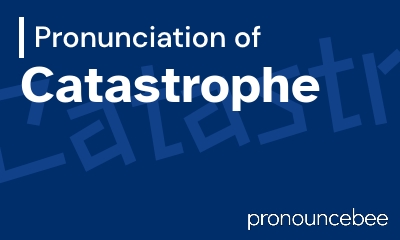 how to pronounce catastrophe feature image