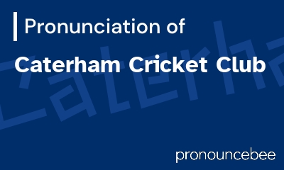 how to pronounce caterham-cricket-club feature image