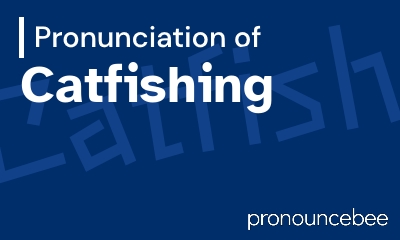 how to pronounce catfishing feature image