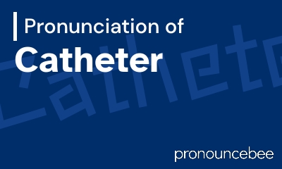 how to pronounce catheter feature image