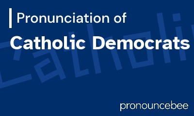 how to pronounce catholic-democrats feature image