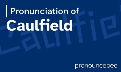 how to pronounce caulfield feature image
