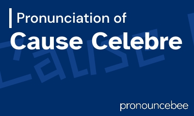 how to pronounce cause-celebre feature image