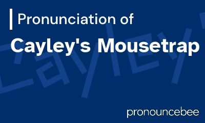how to pronounce cayley-s-mousetrap feature image