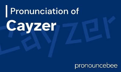 how to pronounce cayzer feature image