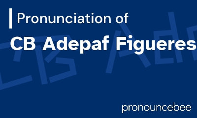 how to pronounce cb-adepaf-figueres feature image