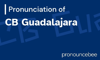how to pronounce cb-guadalajara feature image