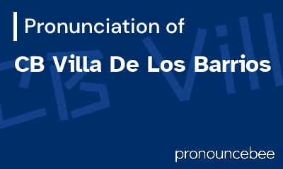 how to pronounce cb-villa-de-los-barrios feature image