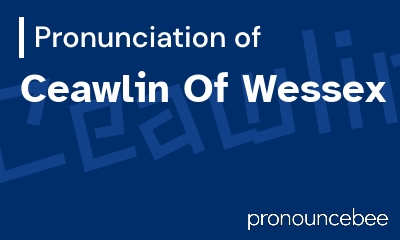 how to pronounce ceawlin-of-wessex feature image
