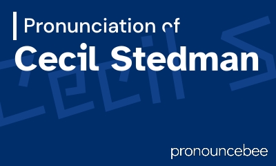 how to pronounce cecil-stedman feature image