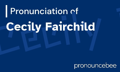 how to pronounce cecily-fairchild feature image