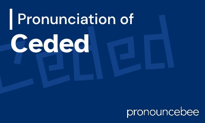 how to pronounce ceded feature image