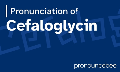 how to pronounce cefaloglycin feature image