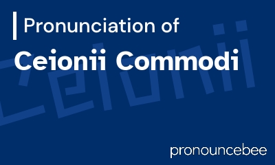 how to pronounce ceionii-commodi feature image