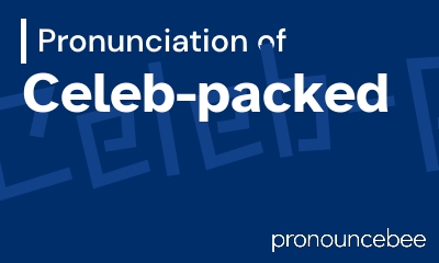 how to pronounce celeb-packed feature image