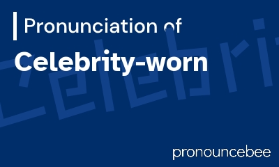 how to pronounce celebrity-worn feature image