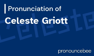 how to pronounce celeste-griott feature image