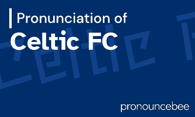 how to pronounce celtic-fc feature image