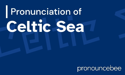 how to pronounce celtic-sea feature image