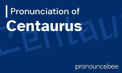 how to pronounce centaurus feature image