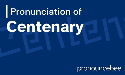 how to pronounce centenary feature image