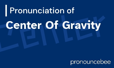 how to pronounce center-of-gravity feature image