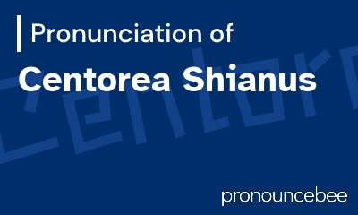 how to pronounce centorea-shianus feature image