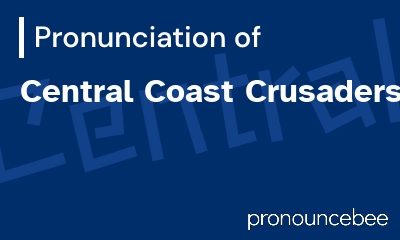 how to pronounce central-coast-crusaders feature image