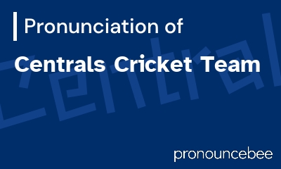 how to pronounce centrals-cricket-team feature image