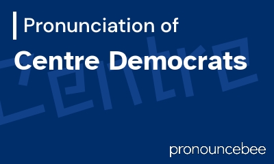 how to pronounce centre-democrats feature image