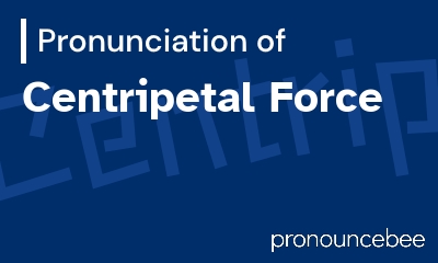 how to pronounce centripetal-force feature image