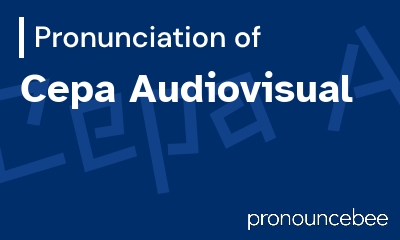 how to pronounce cepa-audiovisual feature image
